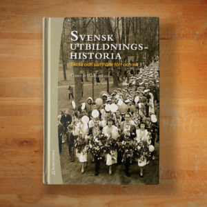 Svensk utbildningshistoria : skola och samhälle förr och nu Upplaga 8 av Gunnar Richardson