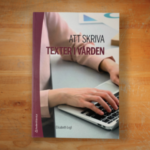 Att skriva texter i vården av Elisabeth Legl