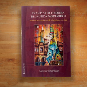 Från pest och kolera till nutida pandemihot : med en introduktion till folkhälsovetenskap av Andreas Vilhelmsson