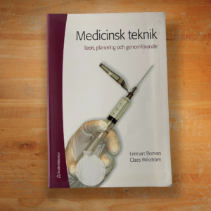 Medicinsk teknik : teori, planering och genomförande Upplaga 1 av Lennart Boman, Claes Wikström