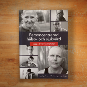 Personcentrerad hälso- och sjukvård : rapport från verkligheten