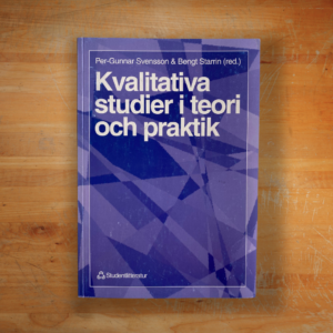 Kvalitativa studier i teori och praktik, Upplaga 1 av Per-Gunnar Svensson, Bengt Starrin