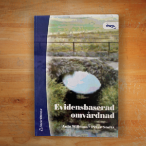 Evidensbaserad omvårdnad en bro mellan forskning och klinisk verksamhet av Ania Willman Peter Stoltz